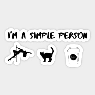 I'm A Simple Person -Funny Pole Dancing Design Sticker